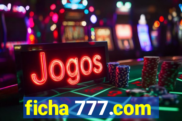 ficha 777.com